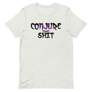 Conjure That Shit Unisex T-Shirt