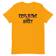 Conjure That Shit Unisex T-Shirt