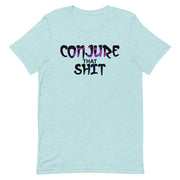 Conjure That Shit Unisex T-Shirt