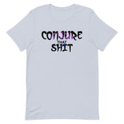 Conjure That Shit Unisex T-Shirt