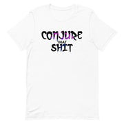 Conjure That Shit Unisex T-Shirt